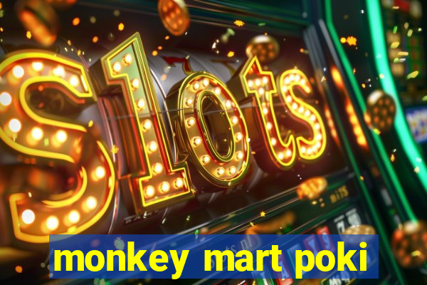 monkey mart poki